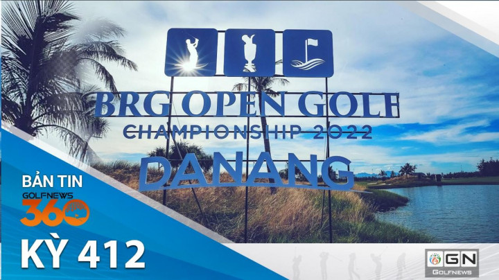 Bản tin GolfNews 360: Kỳ 412