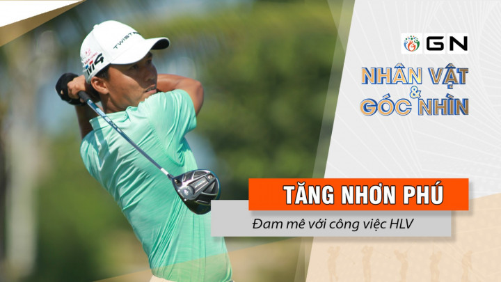 Nhân vật & góc nhìn: Tăng Nhơn Phú đam mê với công việc HLV