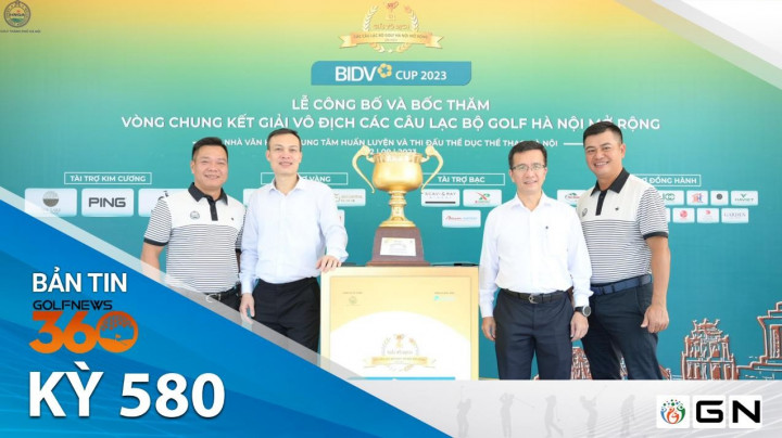 Bản tin GolfNews 360 kỳ 580
