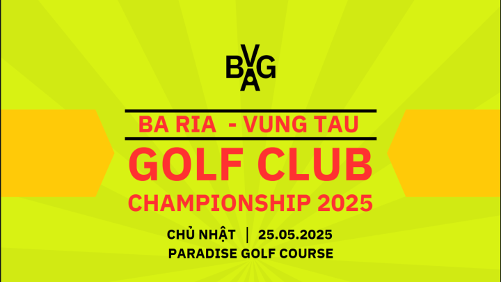Giải Vô địch các CLB Golf tỉnh Bà Rịa – Vũng Tàu 2025 áp dụng thể thức thi đấu đồng đội