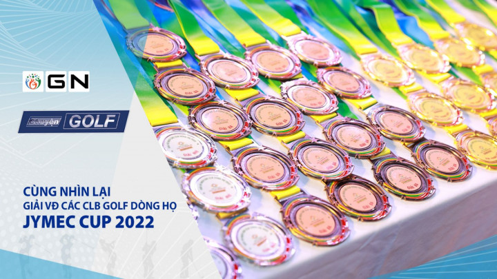 Cùng nhìn lại giải VĐ các CLB Golf Dòng họ - Jymec Cup 2022
