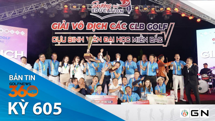 Bản tin GolfNews 360 kỳ 605: CLB Golf Đại học Thương Mại 2 lần liên tiếp lên ngôi vô địch Swing For Education