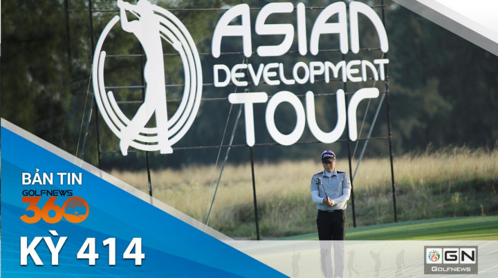 Bản tin GolfNews 360: Kỳ 414