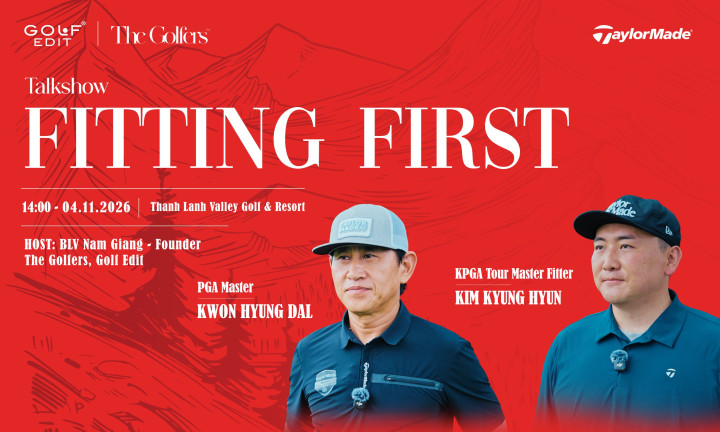 Từ đấu trường chuyên nghiệp đến “Fitting First”: Hai chuyên gia TaylorMade chia sẻ bí quyết fitting