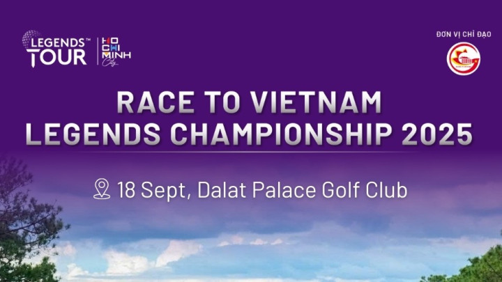 Vietnam Legends Championship 2025 công bố 4 chặng vòng loại, mở màn tại Đà Lạt