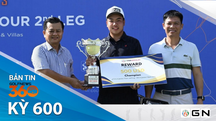 Bản tin GolfNews 360 kỳ 600: Nhìn lại 5 chặng đã qua của VGA Junior Tour 2023